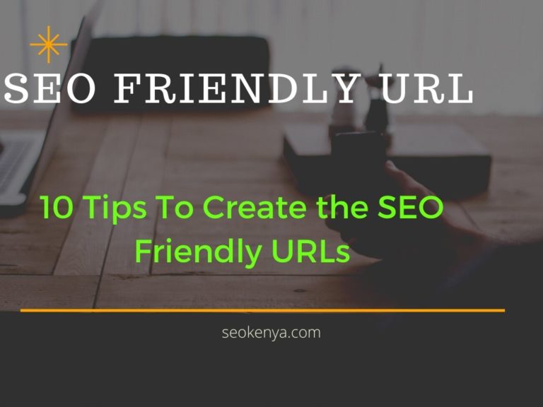 SEO Friendly URL: 10 Tips To Create the SEO Friendly URLs